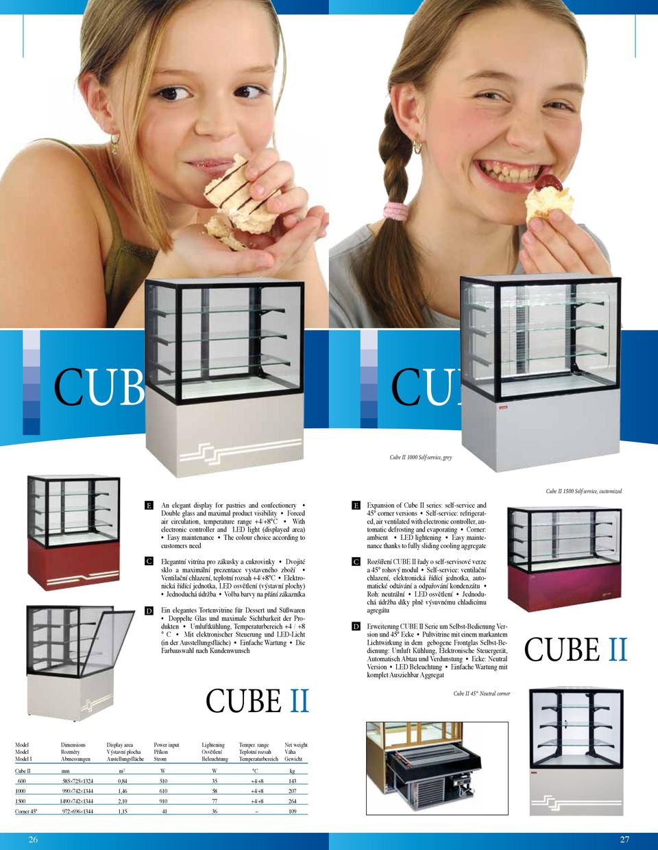versions Self-service: refrigerated, air ventilated with electronic controller, automatic defrosting and evaporating orner: ambient L lightening asy maintenance thanks to fully sliding cooling