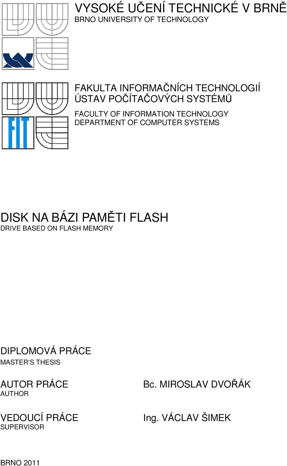 COMPUTER SYSTEMS DISK NA BÁZI PAMĚTI FLASH DRIVE BASED ON FLASH MEMORY DIPLOMOVÁ PRÁCE