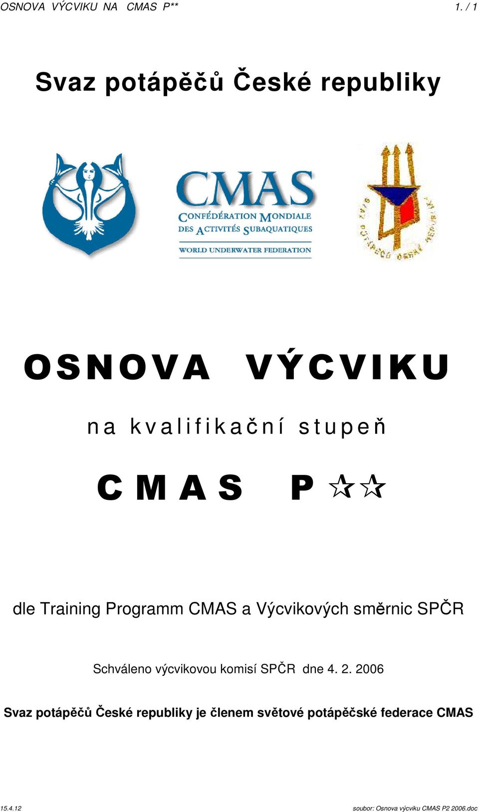 stupeň C M A S P dle Training Programm CMAS a Výcvikových směrnic SPČR