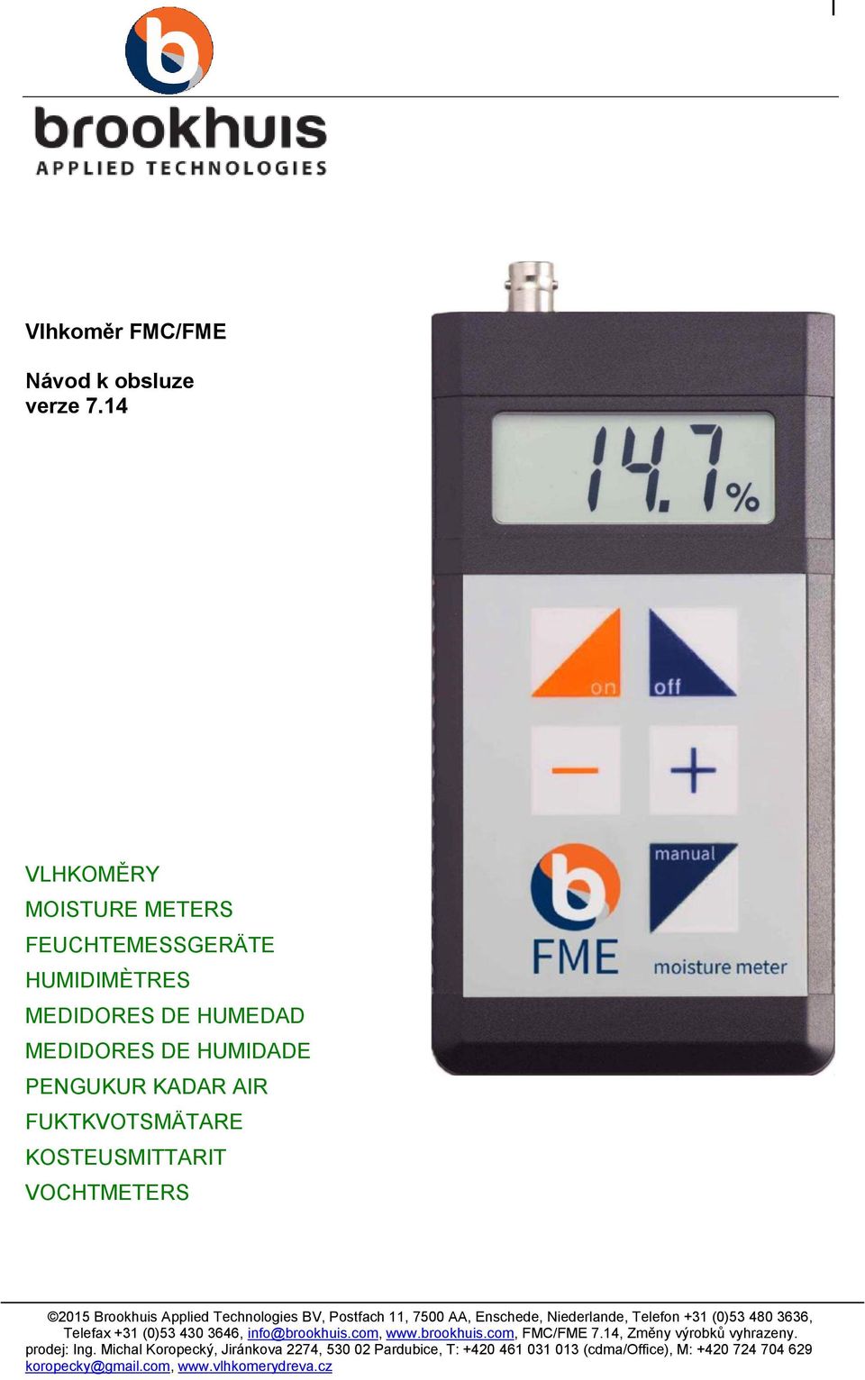 PENGUKUR KADAR AIR FUKTKVOTSMÄTARE KOSTEUSMITTARIT VOCHTMETERS 2015 Brookhuis Applied Technologies BV,