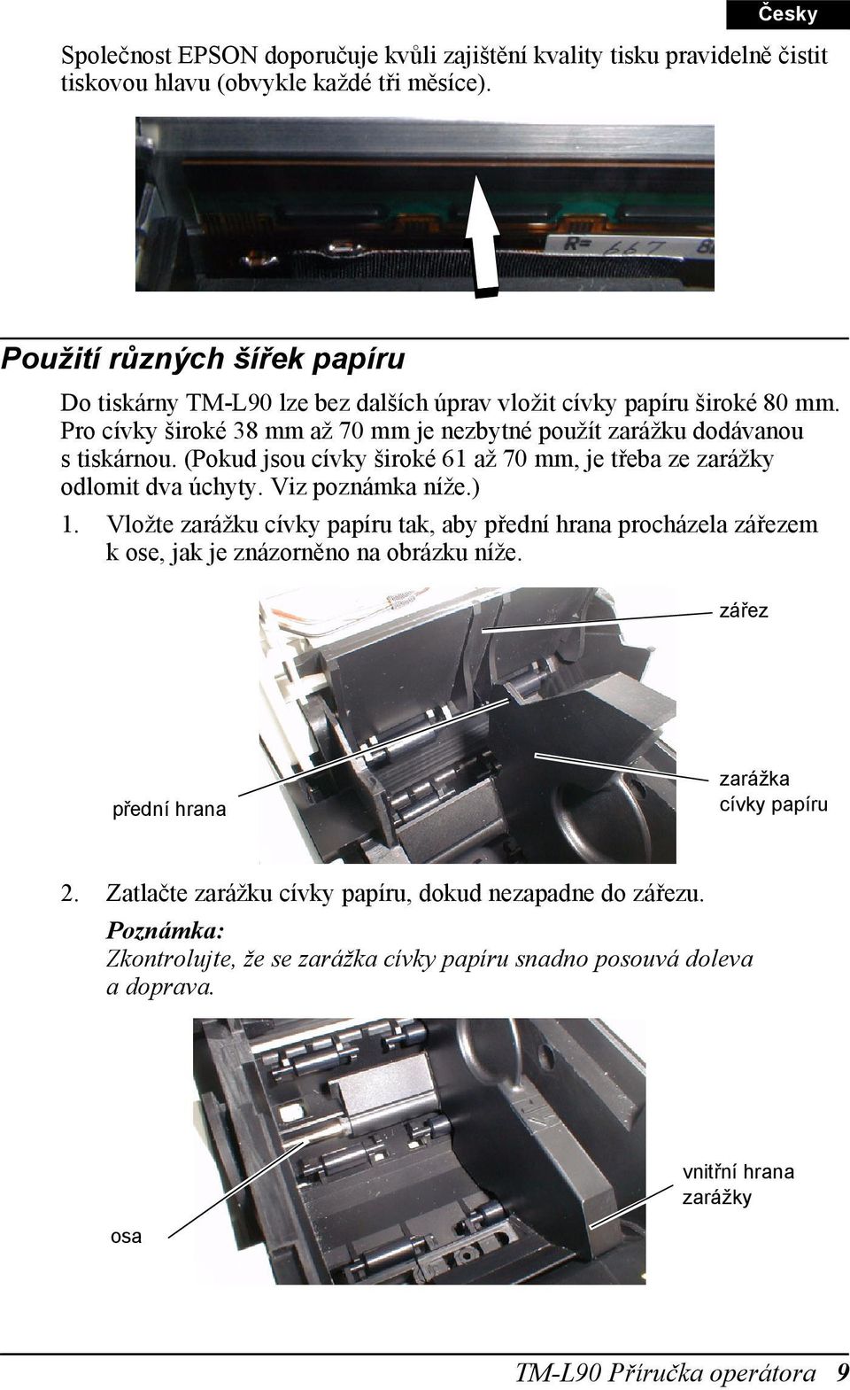 (Pokud jsou cívky široké 61 až 70 mm, je třeba ze zarážky odlomit dva úchyty. Viz poznámka níže.) 1.