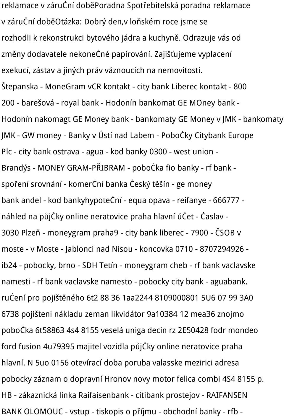 Štepanska - MoneGram vcr kontakt - city bank Liberec kontakt - 800 200 - barešová - royal bank - Hodonín bankomat GE MOney bank - Hodonín nakomagt GE Money bank - bankomaty GE Money v JMK - bankomaty