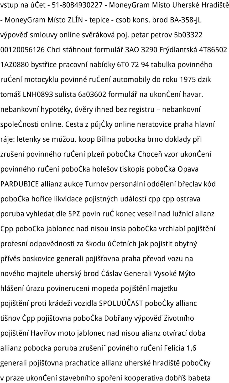 1975 dzik tomáš LNH0893 sulista 6a03602 formulář na ukončení havar. nebankovní hypotéky, úvěry ihned bez registru nebankovní společnosti online.