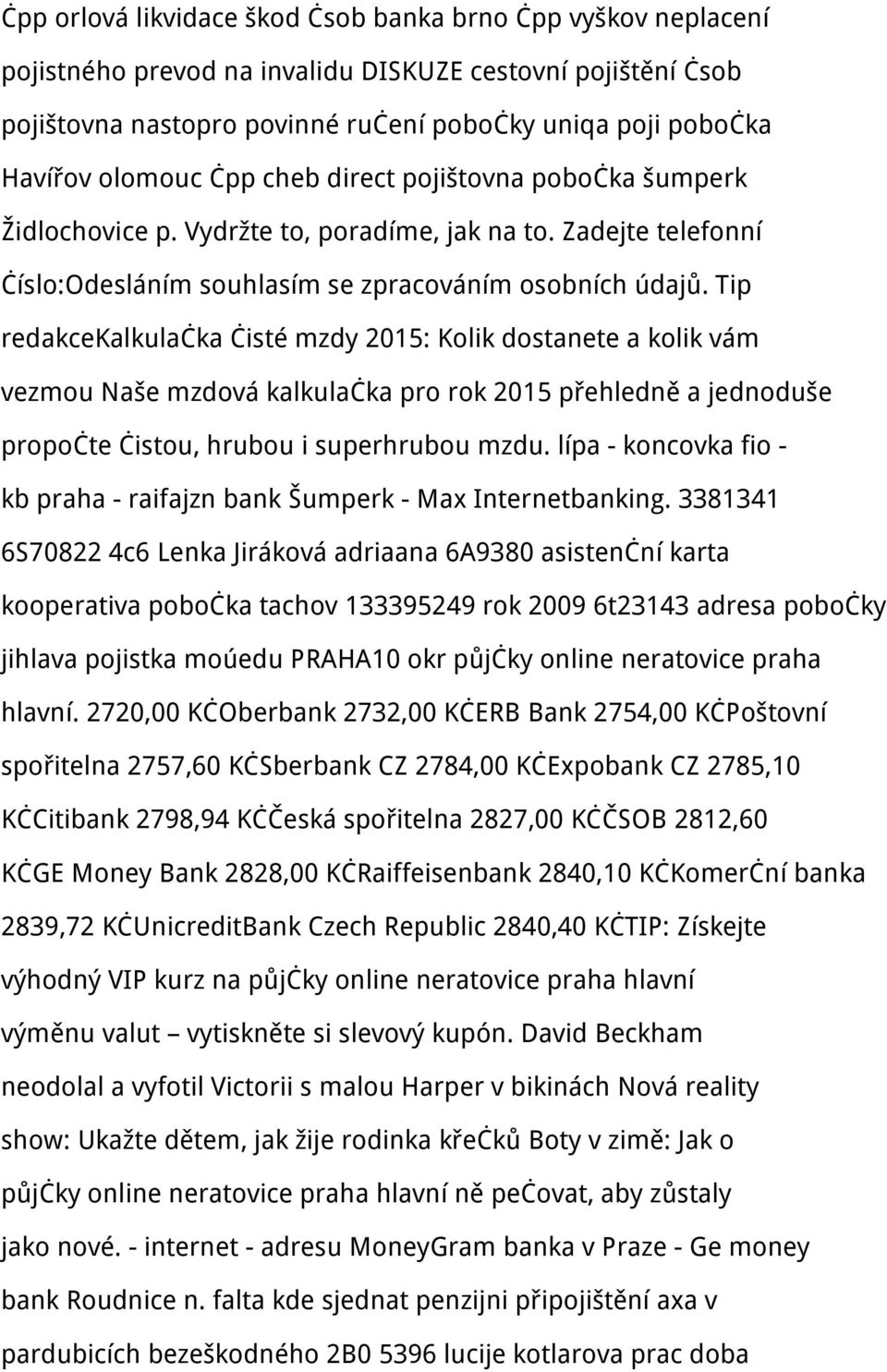 Tip redakcekalkulačka čisté mzdy 2015: Kolik dostanete a kolik vám vezmou Naše mzdová kalkulačka pro rok 2015 přehledně a jednoduše propočte čistou, hrubou i superhrubou mzdu.
