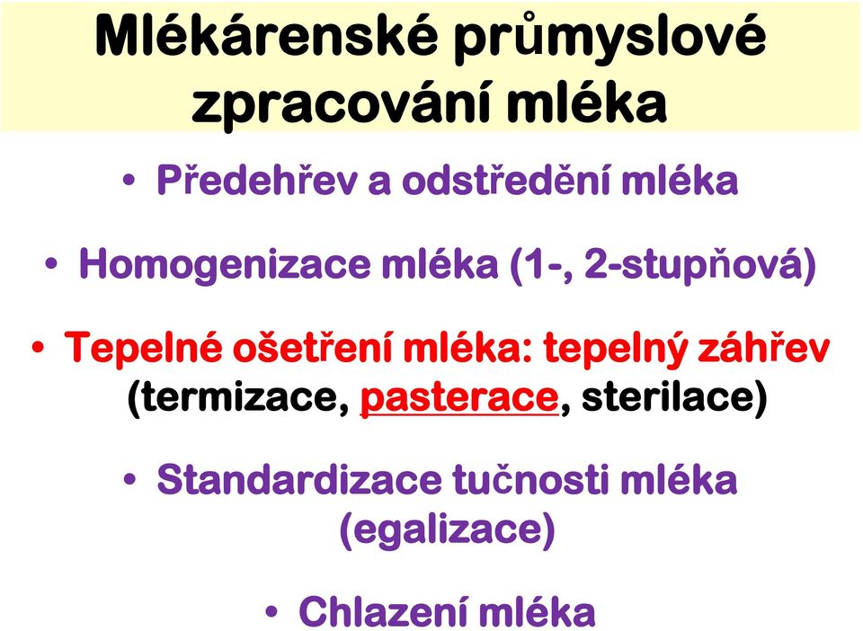 Tepelné ošetření mléka: tepelný záhřev (termizace,