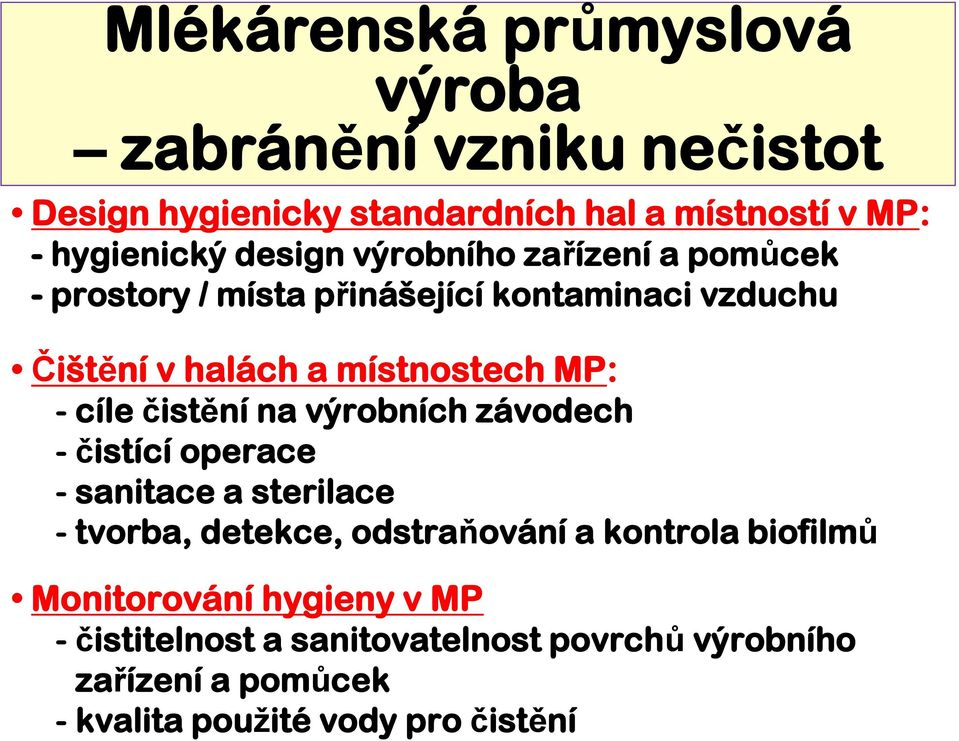 cíle čistění na výrobních závodech - čistící operace - sanitace a sterilace - tvorba, detekce, odstraňování a kontrola