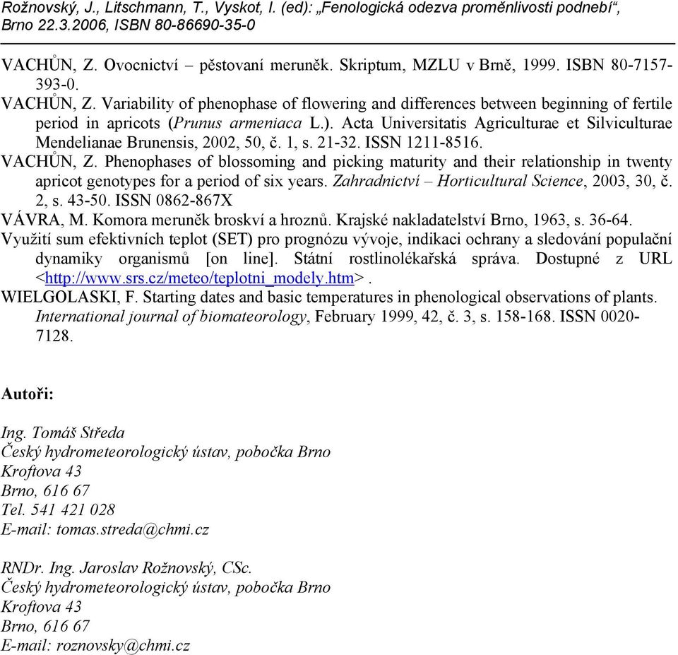 Acta Universitatis Agriculturae et Silviculturae Mendelianae Brunensis, 2002, 50, č. 1, s. 21-32. ISSN 1211-8516. VACHŮN, Z.