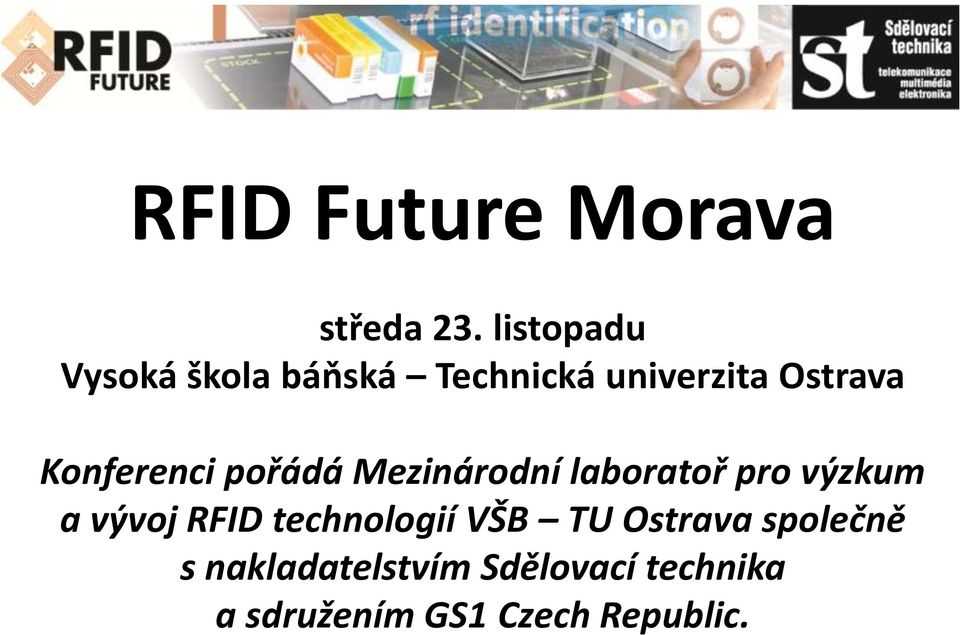 Konferenci pořádá Mezinárodní laboratoř pro výzkum a vývoj RFID