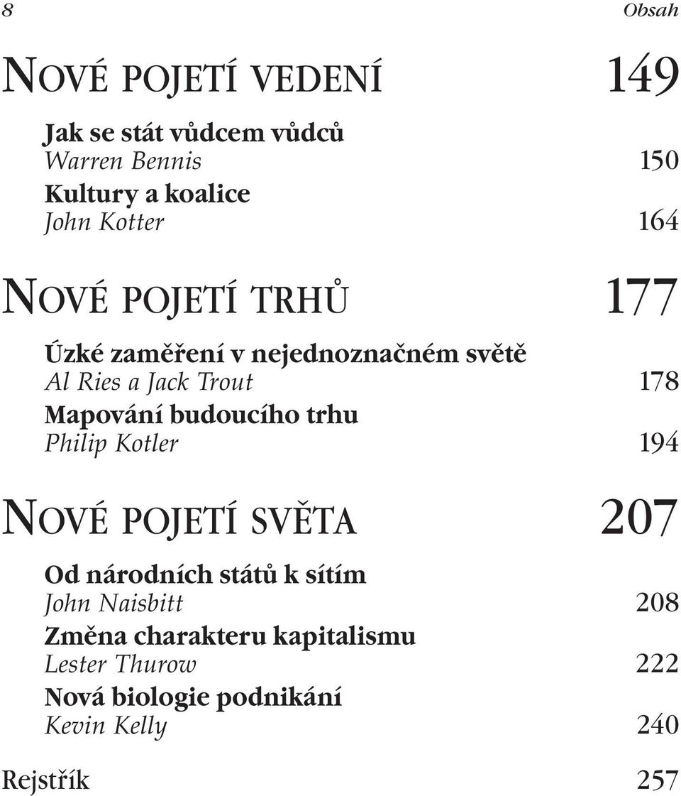 Mapování budoucího trhu Philip Kotler 194 NOVÉ POJETÍ SVĚTA 207 Od národních států k sítím John