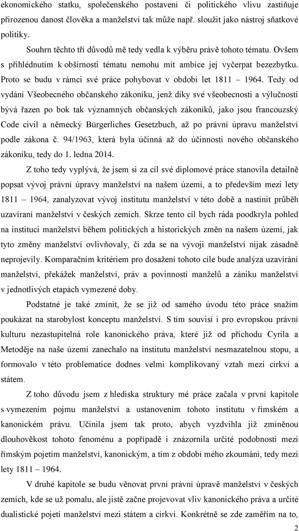 Proto se budu v rámci své práce pohybovat v období let 1811 1964.