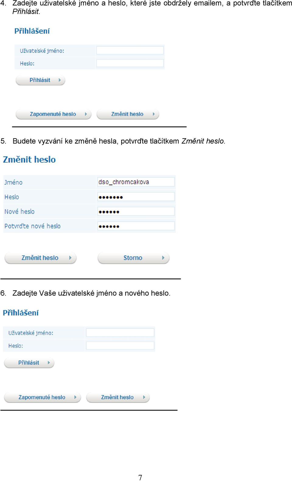 Budete vyzvání ke změně hesla, potvrďte tlačítkem