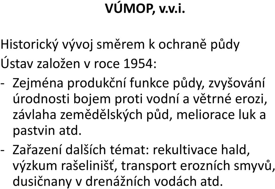 funkce půdy, zvyšování úrodnosti bojem proti vodní a větrné erozi, závlaha