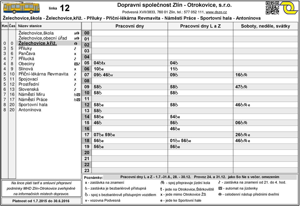 - zastávka je bezbariérově přístupná - spoj s bezbariérově přístupným vozidlem Podvesná XVII/, Zlín, tel.