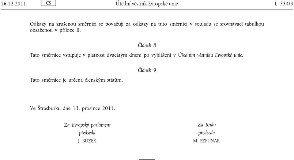 směrnici v souladu se srovnávací tabulkou obsaženou v příloze II.