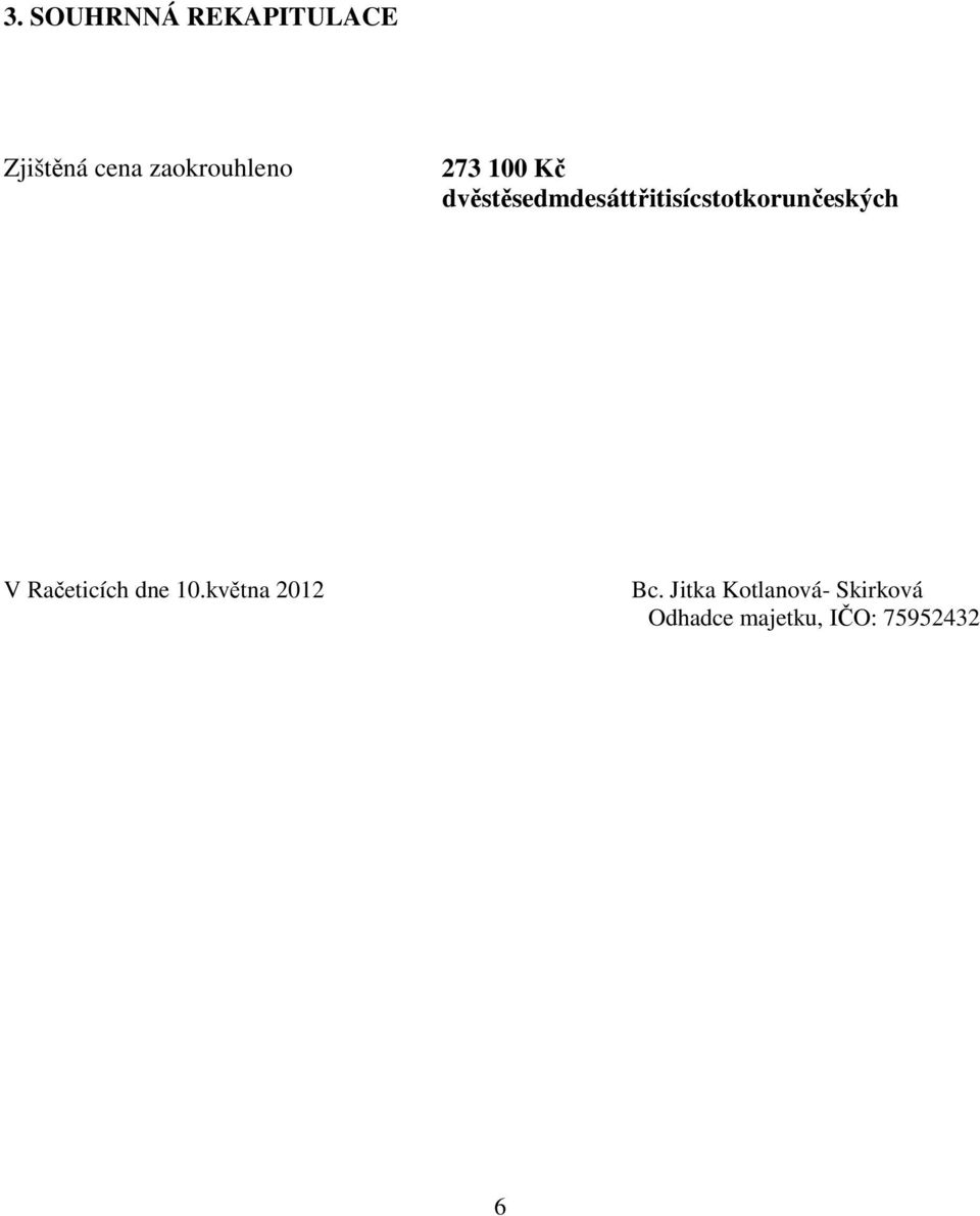 dvěstěsedmdesáttřitisícstotkorunčeských V
