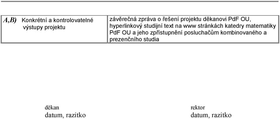 stránkách katedry matematiky PdF OU a jeho zpřístupnění posluchačům