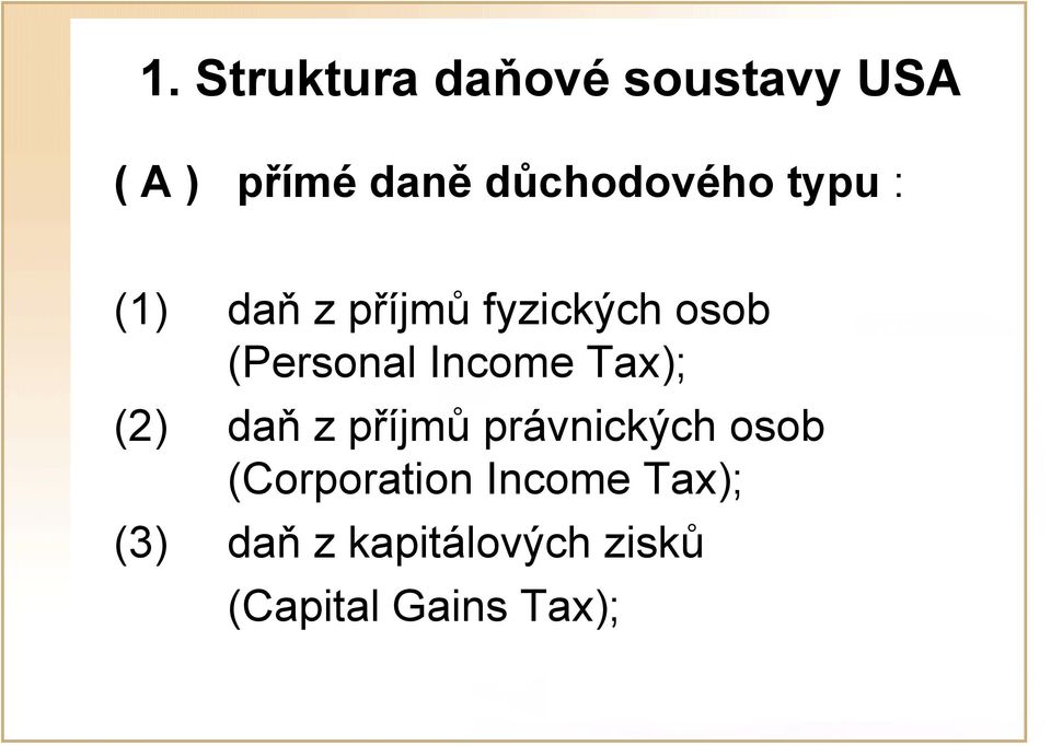 (Personal Income Tax); (2) daň z příjmů právnických osob