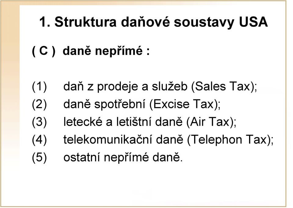 (Excise Tax); (3) letecké a letištní daně (Air Tax); (4)