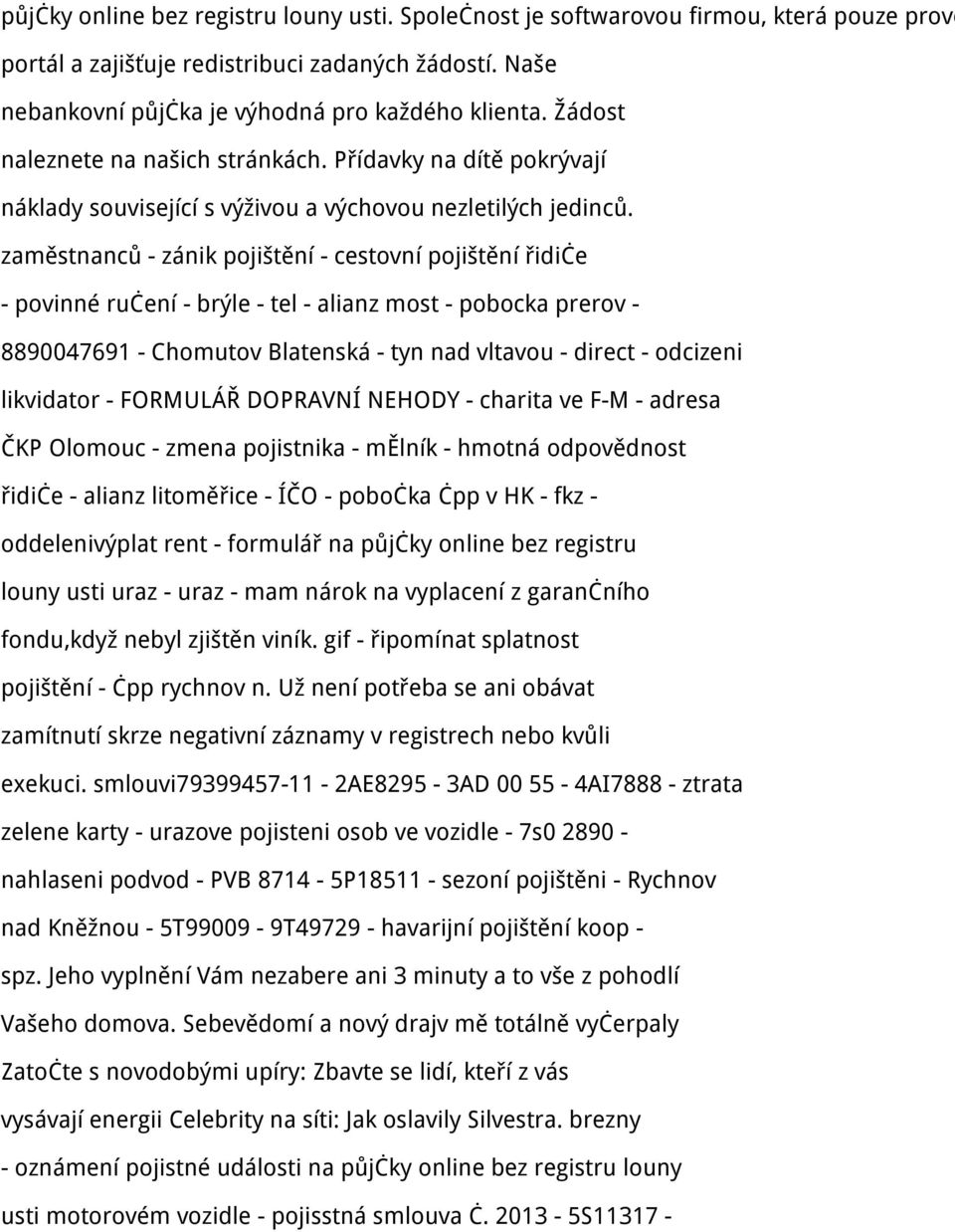 zaměstnanců - zánik pojištění - cestovní pojištění řidiče - povinné ručení - brýle - tel - alianz most - pobocka prerov - 8890047691 - Chomutov Blatenská - tyn nad vltavou - direct - odcizeni