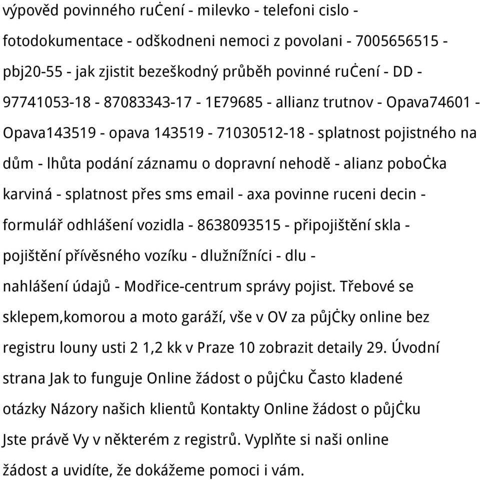 splatnost přes sms email - axa povinne ruceni decin - formulář odhlášení vozidla - 8638093515 - připojištění skla - pojištění přívěsného vozíku - dlužnížníci - dlu - nahlášení údajů - Modřice-centrum