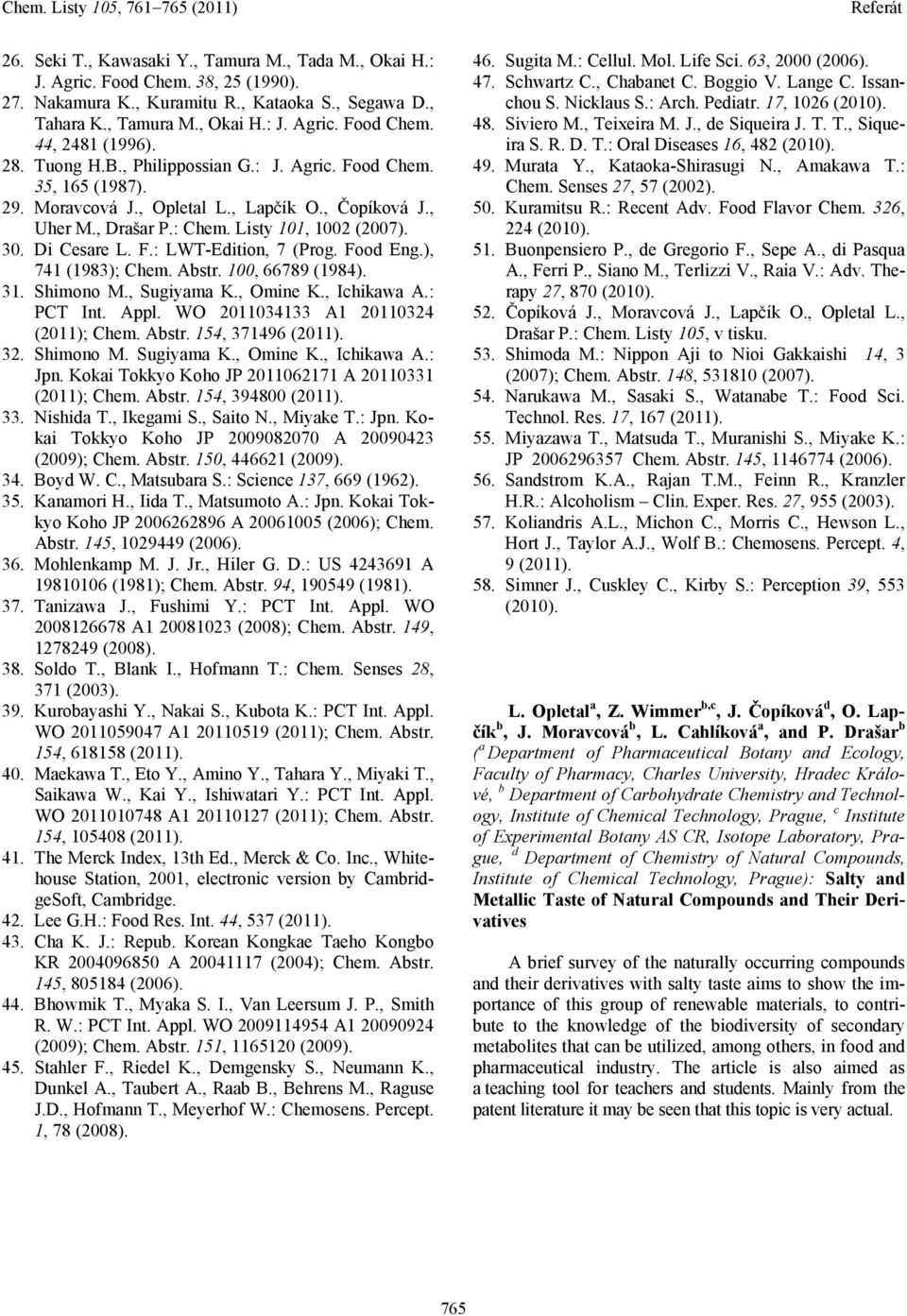 Food Eng.), 741 (1983); Chem. Abstr. 100, 66789 (1984). 31. Shimono M., Sugiyama K., mine K., Ichikawa A.: PCT Int. Appl. W 2011034133 A1 20110324 (2011); Chem. Abstr. 154, 371496 (2011). 32.