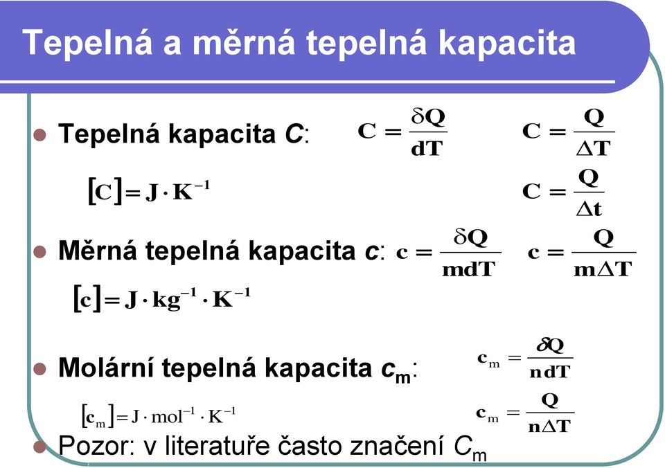 c d C C c t Molární tepelná kapacita c : c J ol