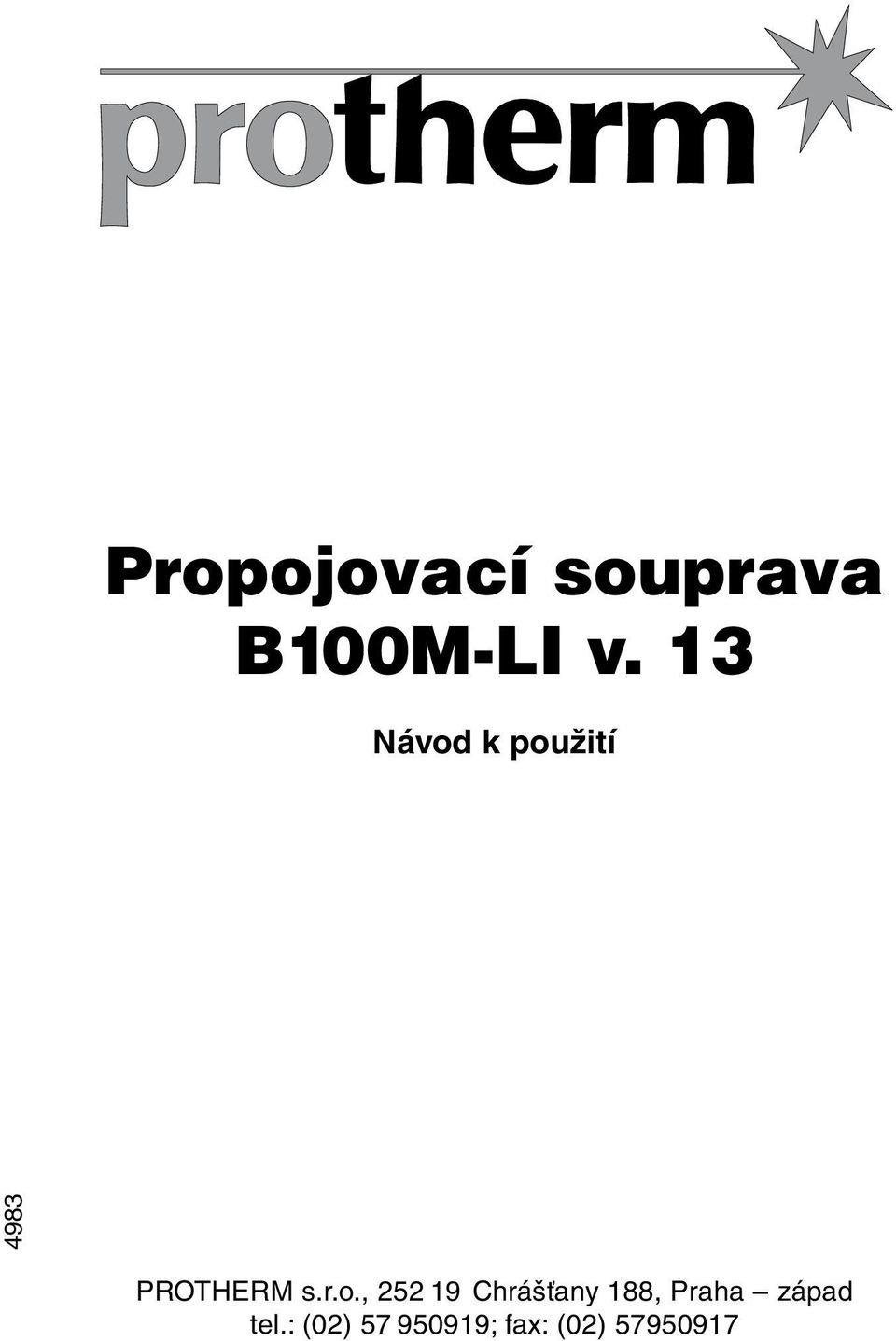 o., 252 19 Chrášťany 188, Praha