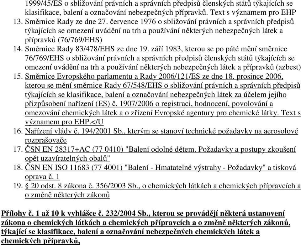 září 1983, kterou se po páté mění směrnice 76/769/EHS o sbližování právních a správních předpisů členských států týkajících se omezení uvádění na trh a používání některých nebezpečných látek a