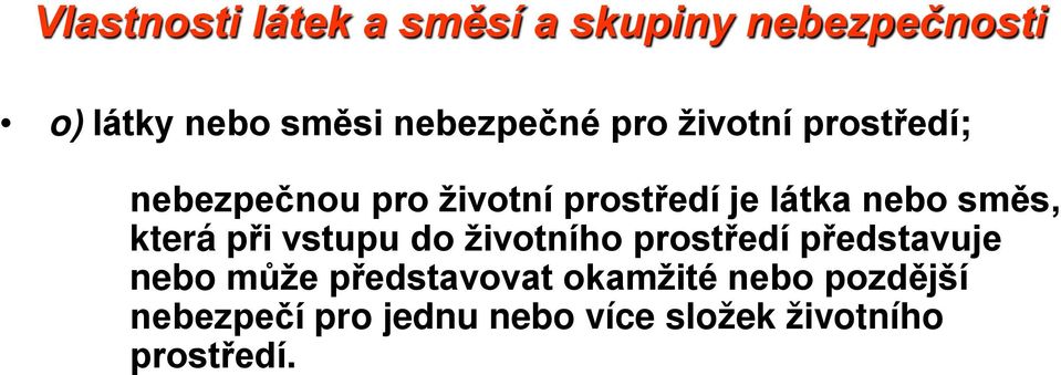 nebo směs, která při vstupu do životního prostředí představuje nebo může