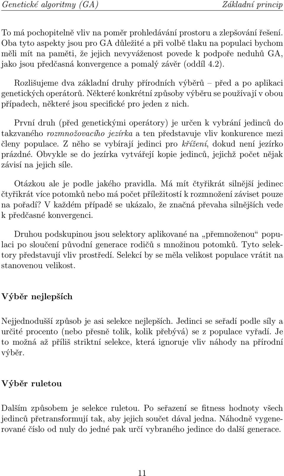4.2). Rozlišujeme dva základní druhy přírodních výběrů před a po aplikaci genetických operátorů.