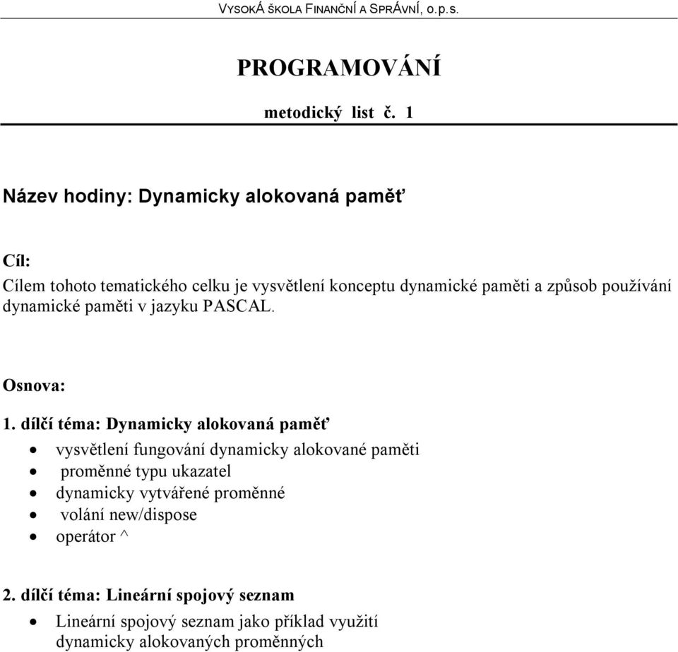 způsob používání dynamické paměti v jazyku PASCAL. 1.