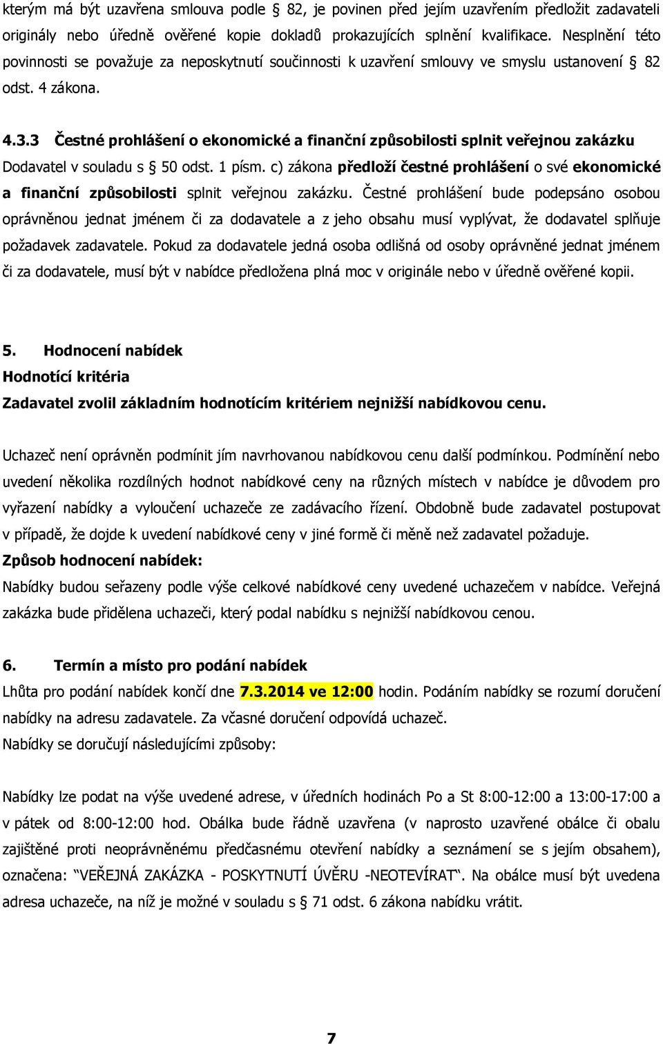 3 Čestné prohlášení o ekonomické a finanční způsobilosti splnit veřejnou zakázku Dodavatel v souladu s 50 odst. 1 písm.