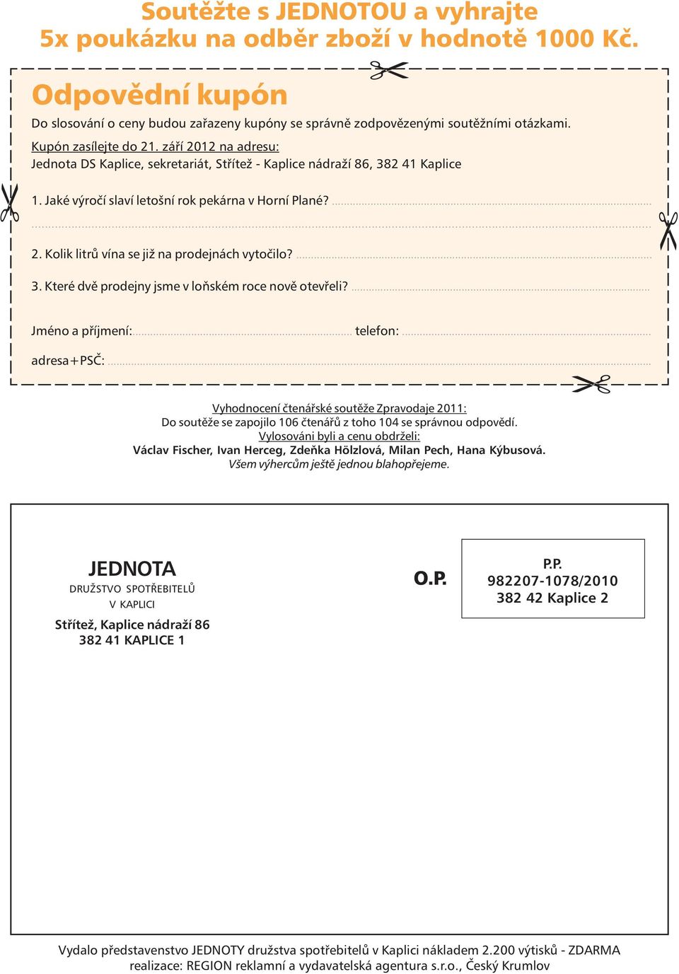 ... 3. Které dvě prodejny jsme v loňském roce nově otevřeli?... Jméno a příjmení:... telefon:... adresa+psč:.