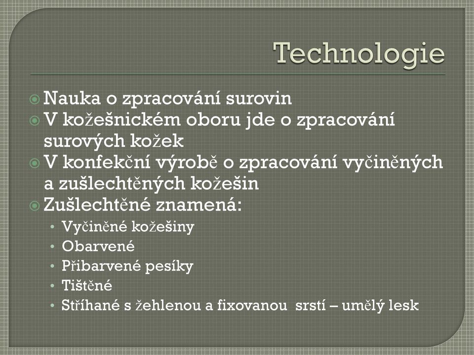 zušlechtěných kožešin Zušlechtěné znamená: Vyčiněné kožešiny