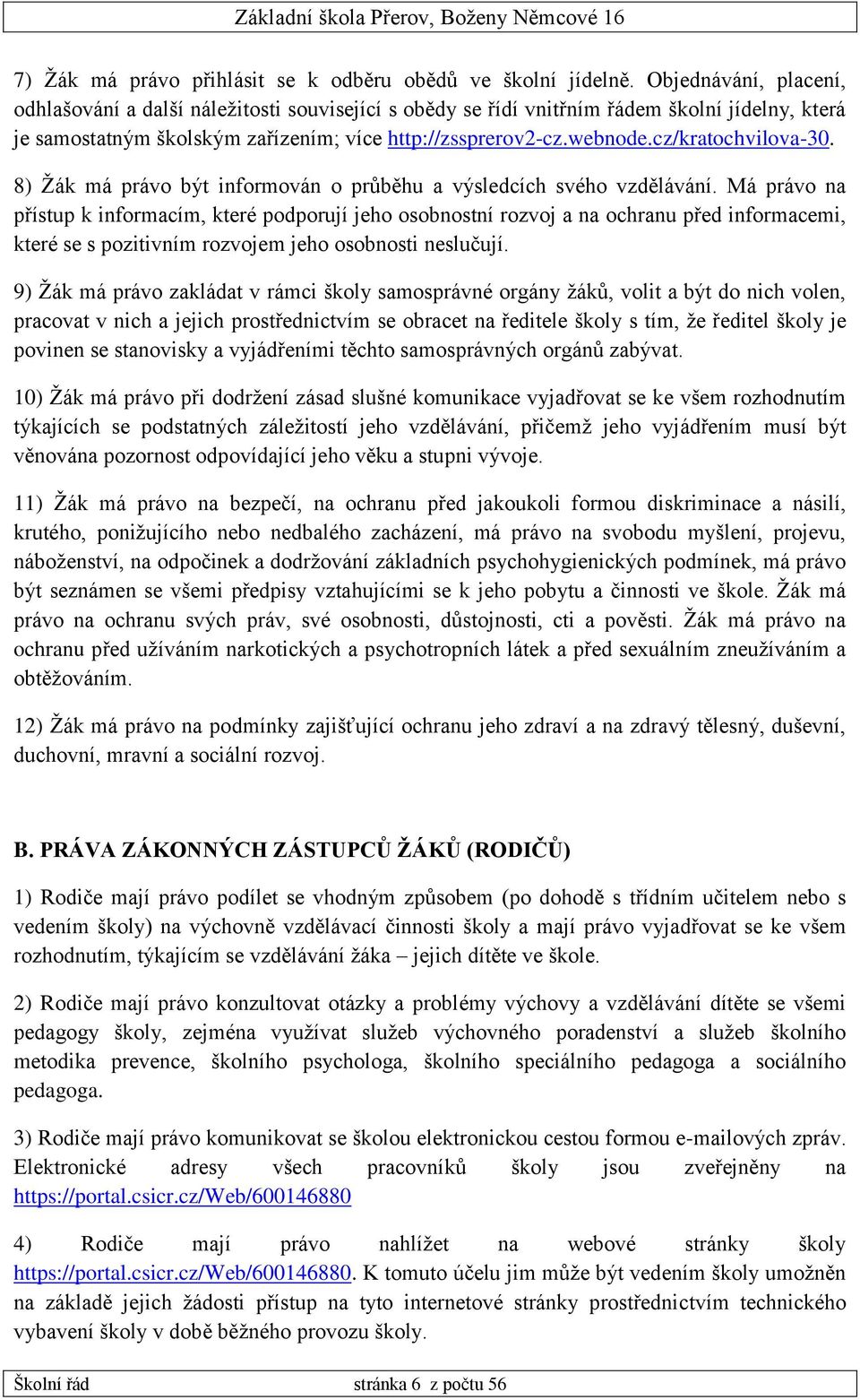 cz/kratochvilova-30. 8) Žák má právo být informován o průběhu a výsledcích svého vzdělávání.