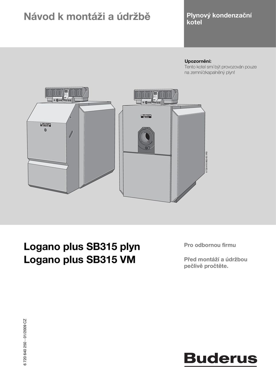 Logano plus SB315 plyn Logano plus SB315 VM Pro odbornou firmu