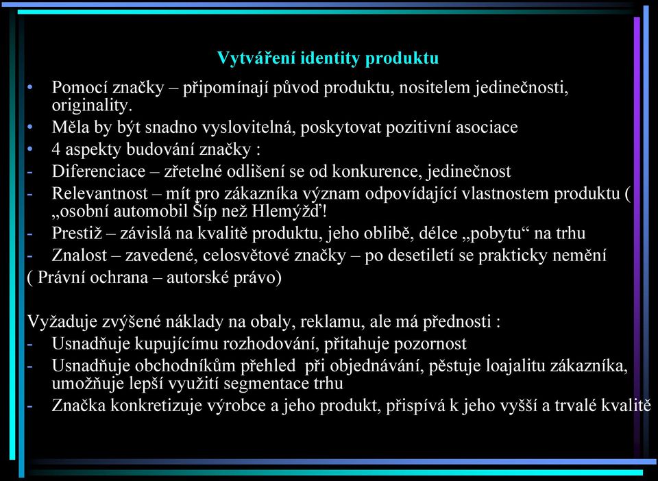 odpovídající vlastnostem produktu ( osobní automobil Šíp neţ Hlemýţď!