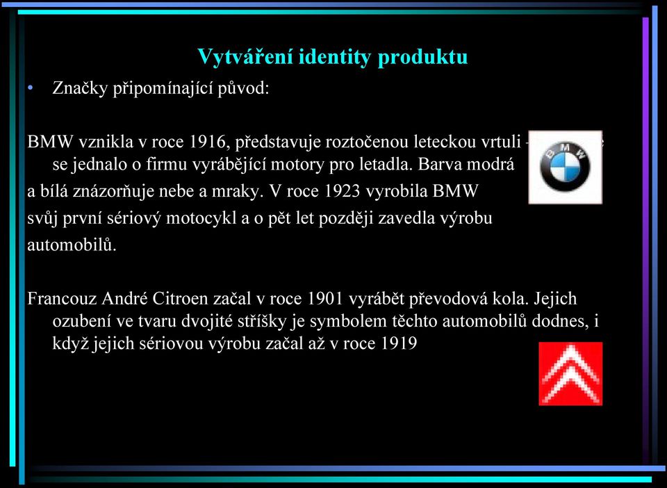 V roce 1923 vyrobila BMW svůj první sériový motocykl a o pět let později zavedla výrobu automobilů.