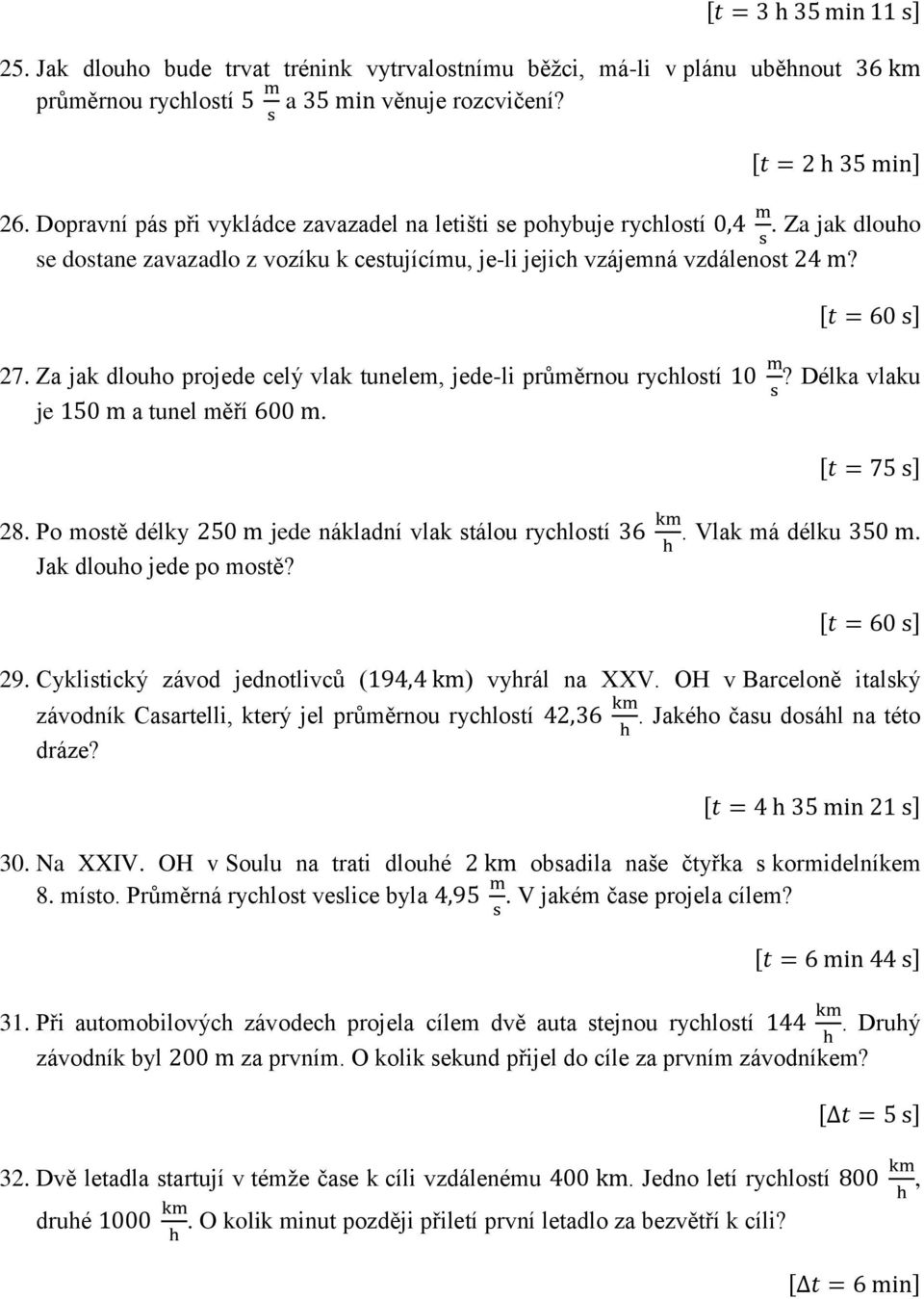 Po mostě délky jede nákladní vlak stálou rychlostí. Vlak má délku. Jak dlouho jede po mostě? 29. Cyklistický závod jednotlivců ( ) vyhrál na XXV.