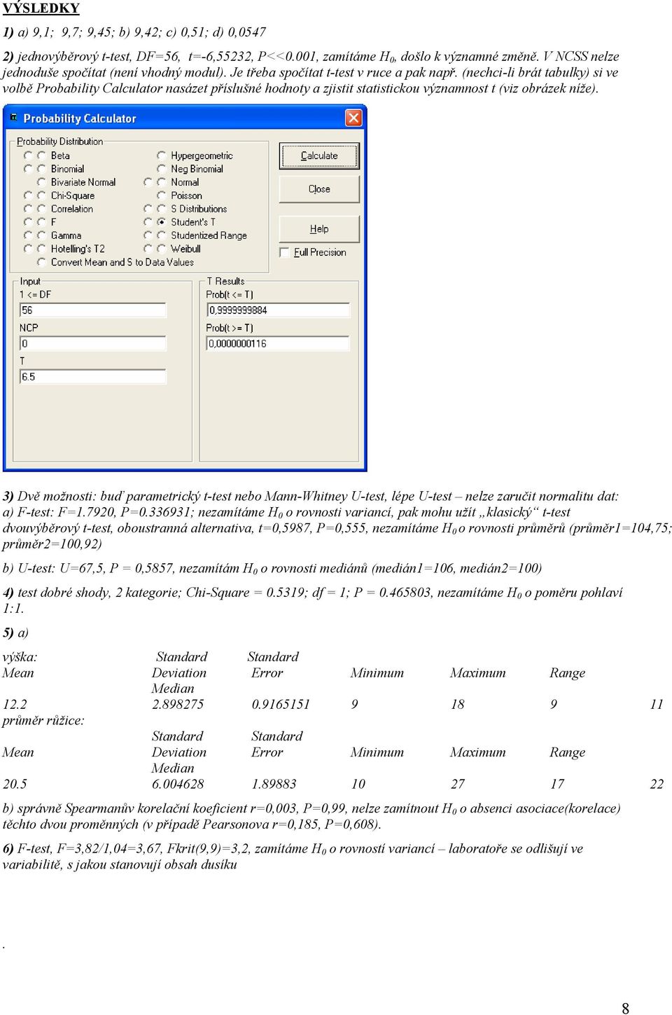 (nechci-li brát tabulky) si ve volbě Probability Calculator nasázet příslušné hodnoty a zjistit statistickou významnost t (viz obrázek níže).