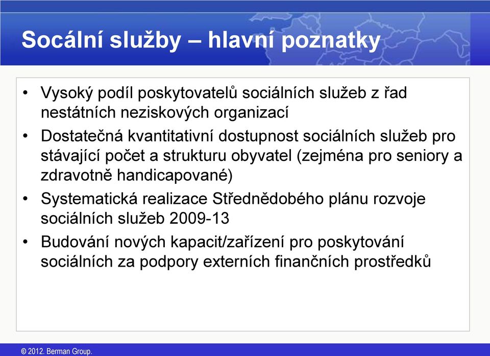 (zejména pro seniory a zdravotně handicapované) Systematická realizace Střednědobého plánu rozvoje sociálních