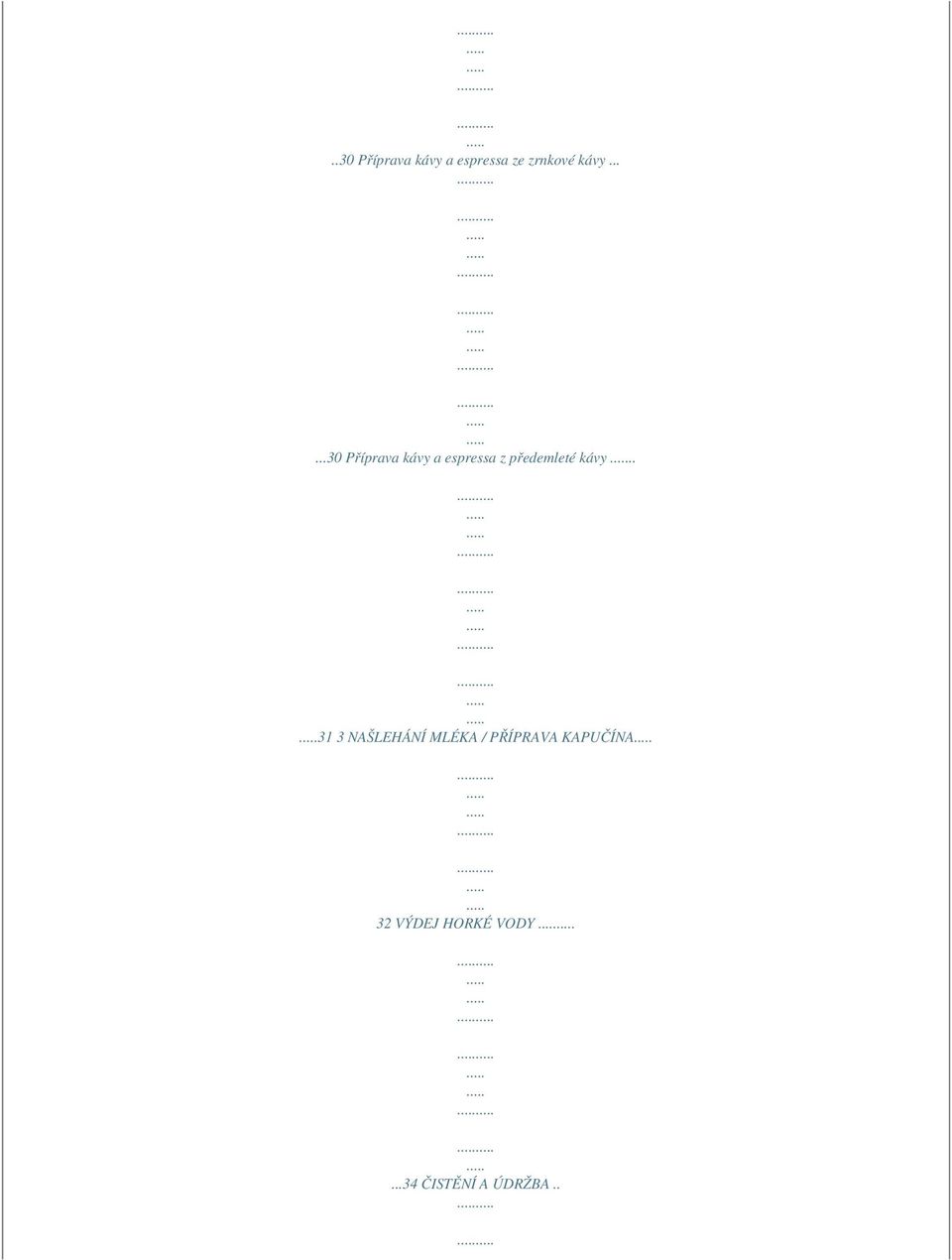 . 31 3 NAŠLEHÁNÍ MLÉKA / PŘÍPRAVA KAPUČÍNA 32