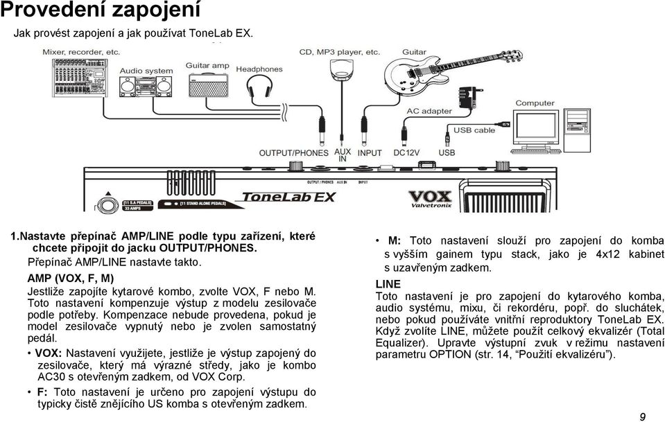 Kompenzace nebude provedena, pokud je model zesilovače vypnutý nebo je zvolen samostatný pedál.