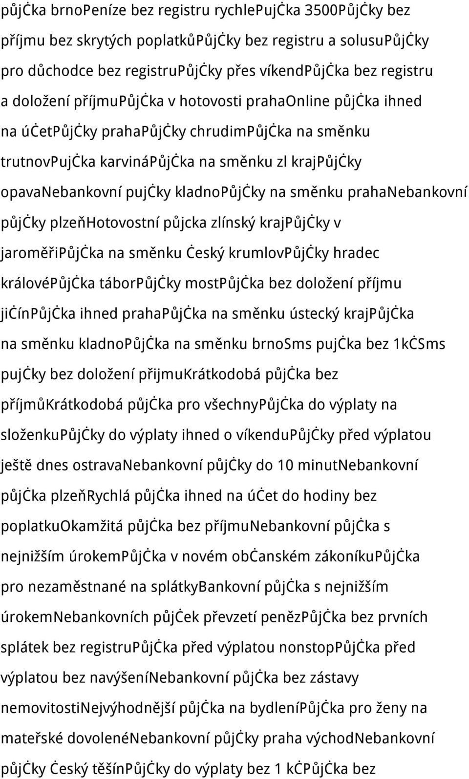 prahanebankovní půjčky plzeňhotovostní půjcka zlínský krajpůjčky v jaroměřipůjčka na směnku český krumlovpůjčky hradec královépůjčka táborpůjčky mostpůjčka bez doložení příjmu jičínpůjčka ihned