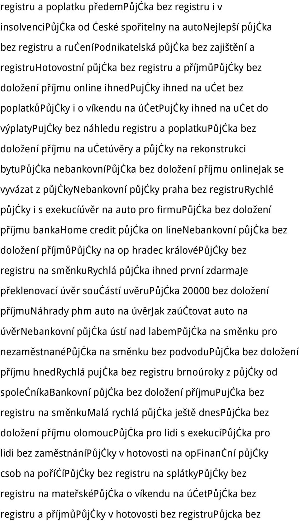 doložení příjmu na učetúvěry a půjčky na rekonstrukci bytupůjčka nebankovnípůjčka bez doložení příjmu onlinejak se vyvázat z půjčkynebankovní půjčky praha bez registrurychlé půjčky i s exekucíúvěr na
