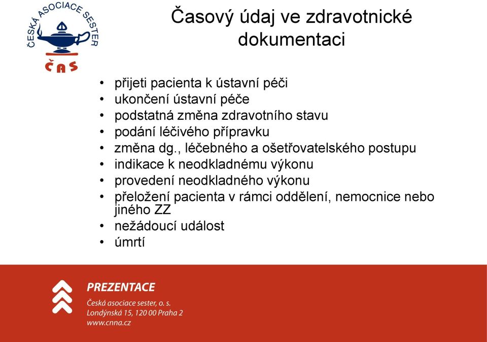 , léčebného a ošetřovatelského postupu indikace k neodkladnému výkonu provedení