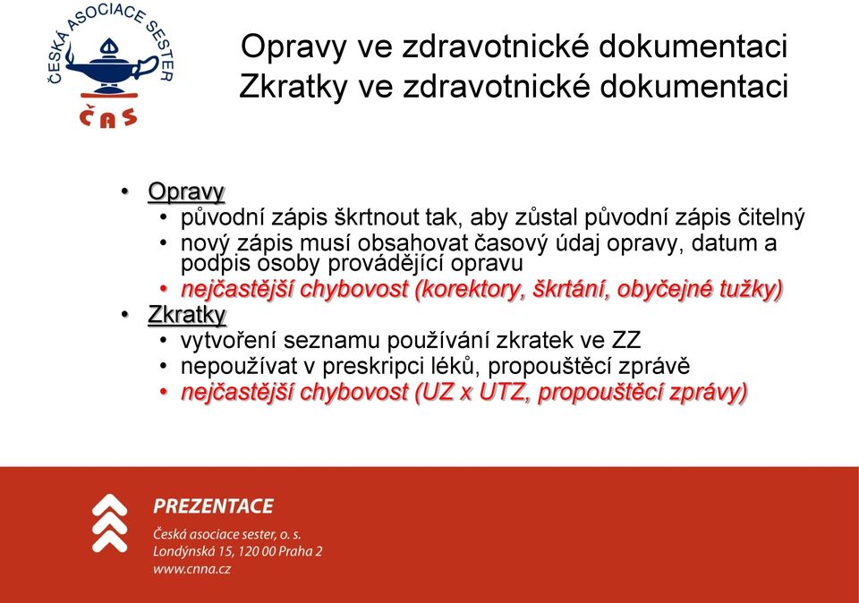 provádějící opravu nejčastější chybovost (korektory, škrtání, obyčejné tužky) Zkratky vytvoření seznamu