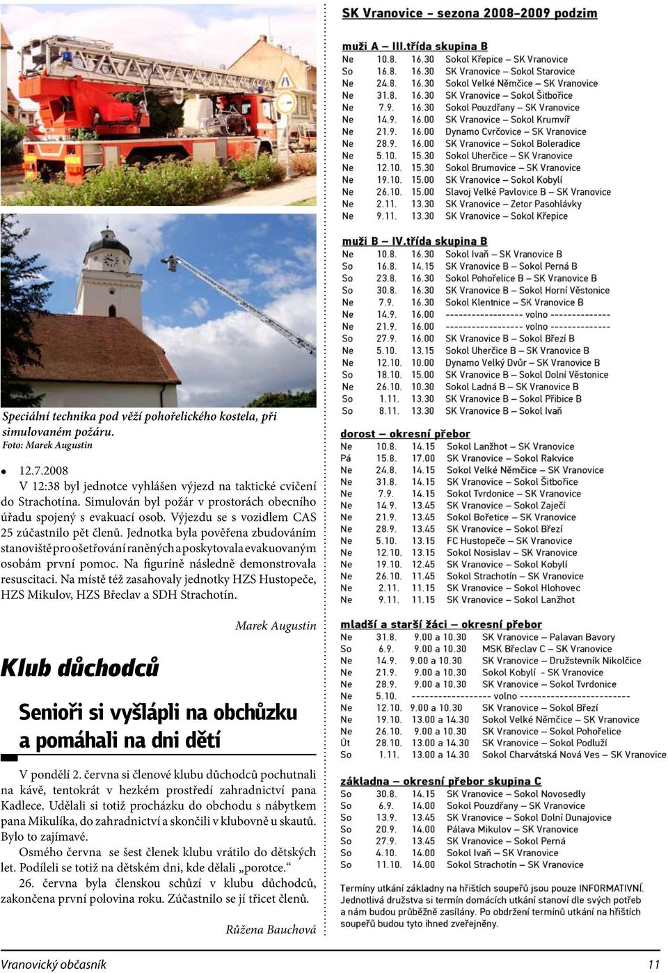 Jednotka byla pověřena zbudováním stanoviště pro ošetřování raněných a poskytovala evakuovaným osobám první pomoc. Na figuríně následně demonstrovala resuscitaci.