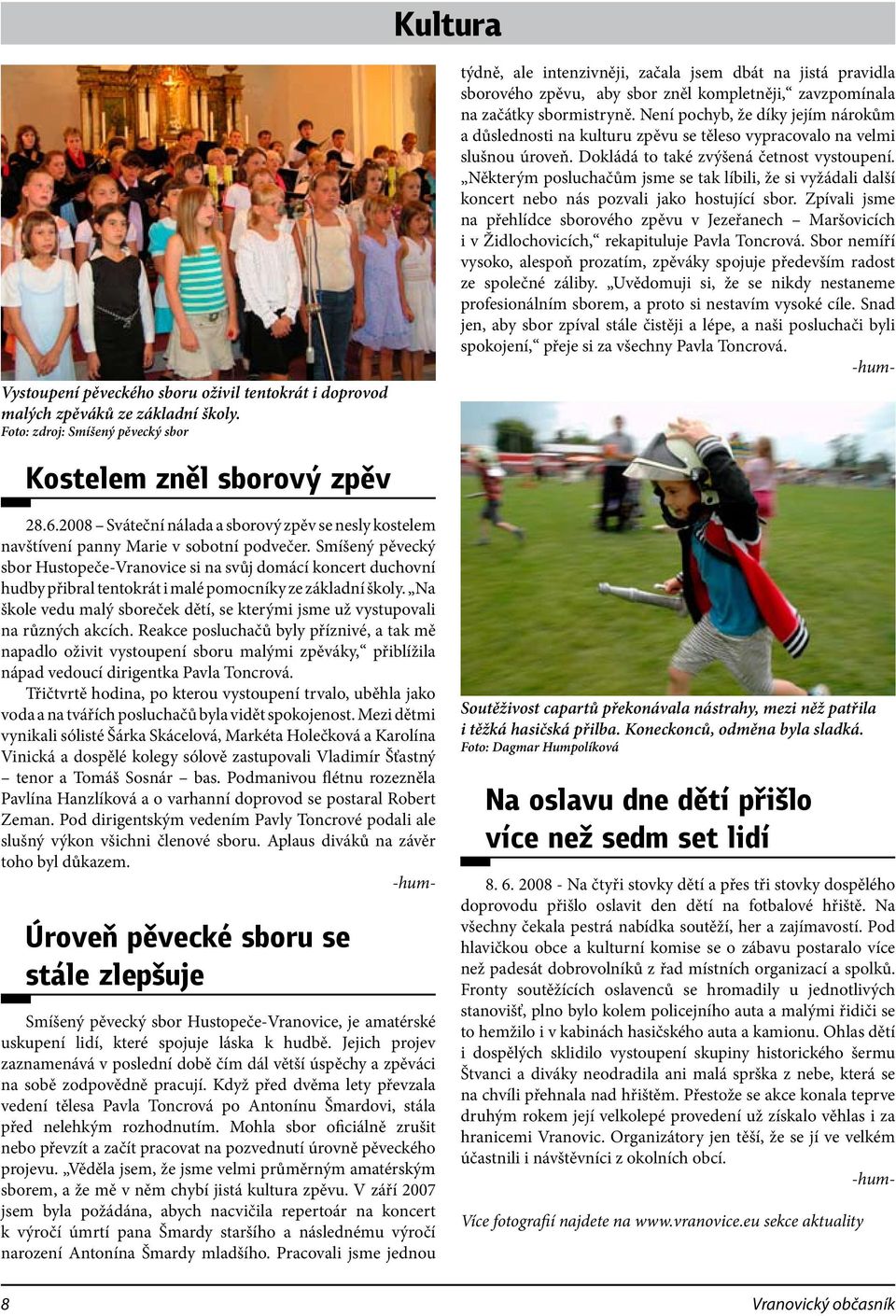 Smíšený pěvecký sbor Hustopeče-Vranovice si na svůj domácí koncert duchovní hudby přibral tentokrát i malé pomocníky ze základní školy.