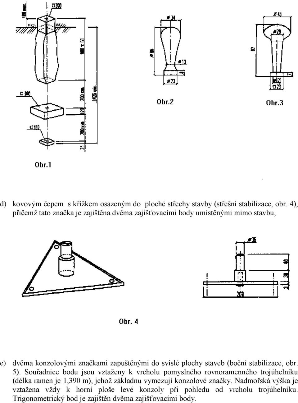 plochy staveb (boční stabilizace, obr. 5).